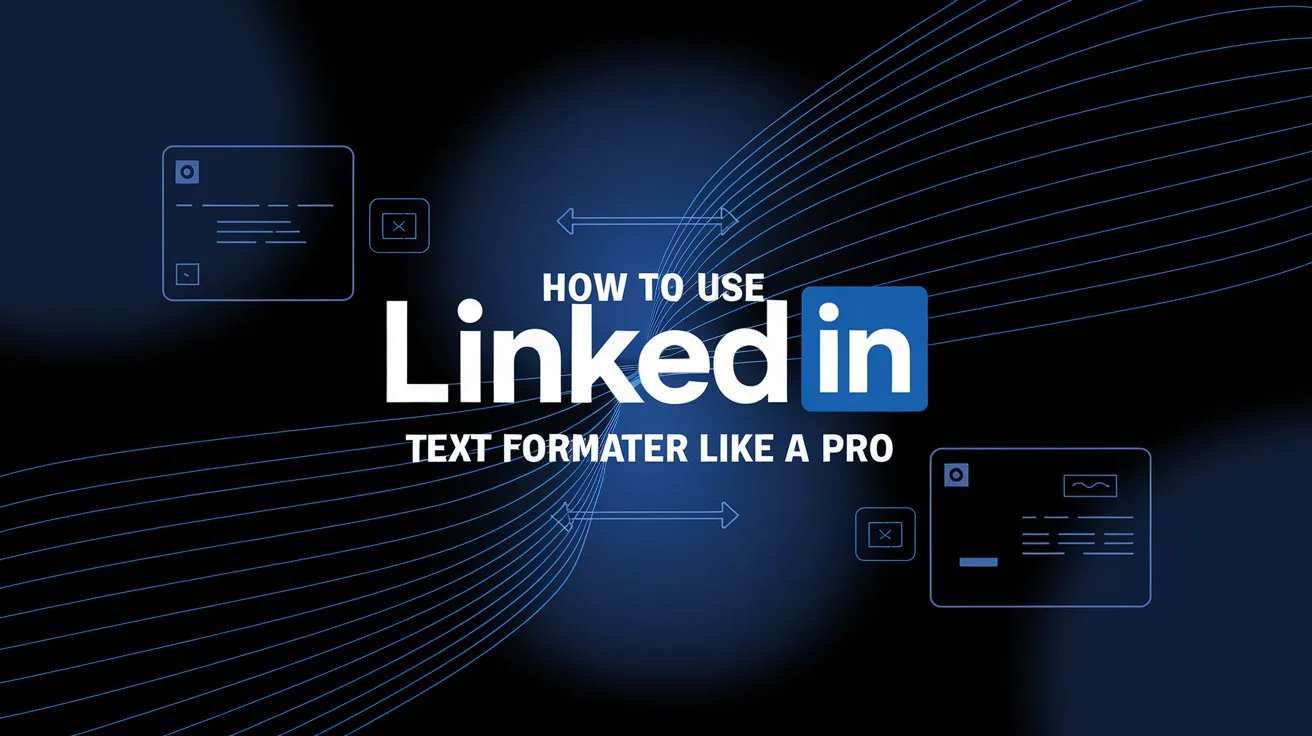 Blog 1 How to use LinkedIn Text Formatter Like a Pro